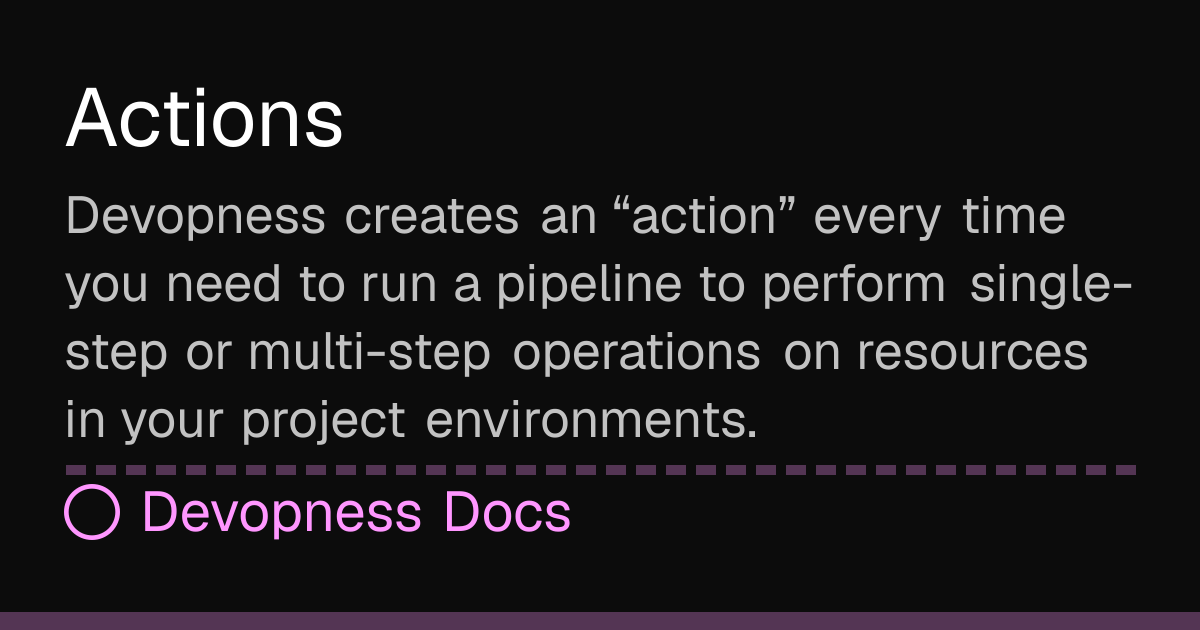 Actions | Devopness Docs