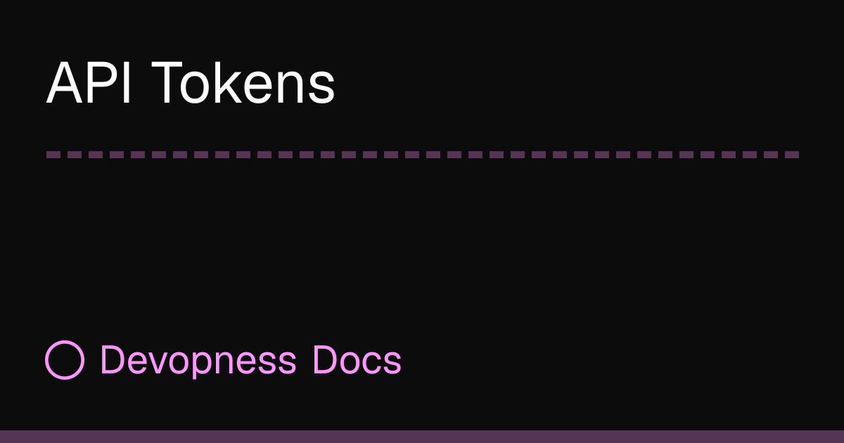 API Tokens | Devopness Docs