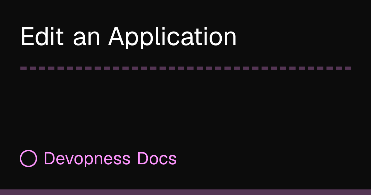 Edit an Application | Devopness Docs