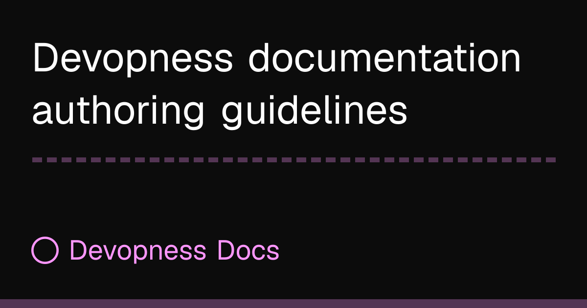 Devopness documentation authoring guidelines | Devopness Docs
