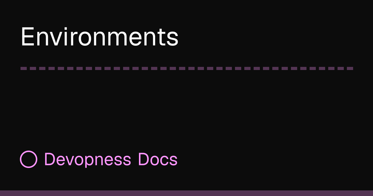 Environments | Devopness Docs