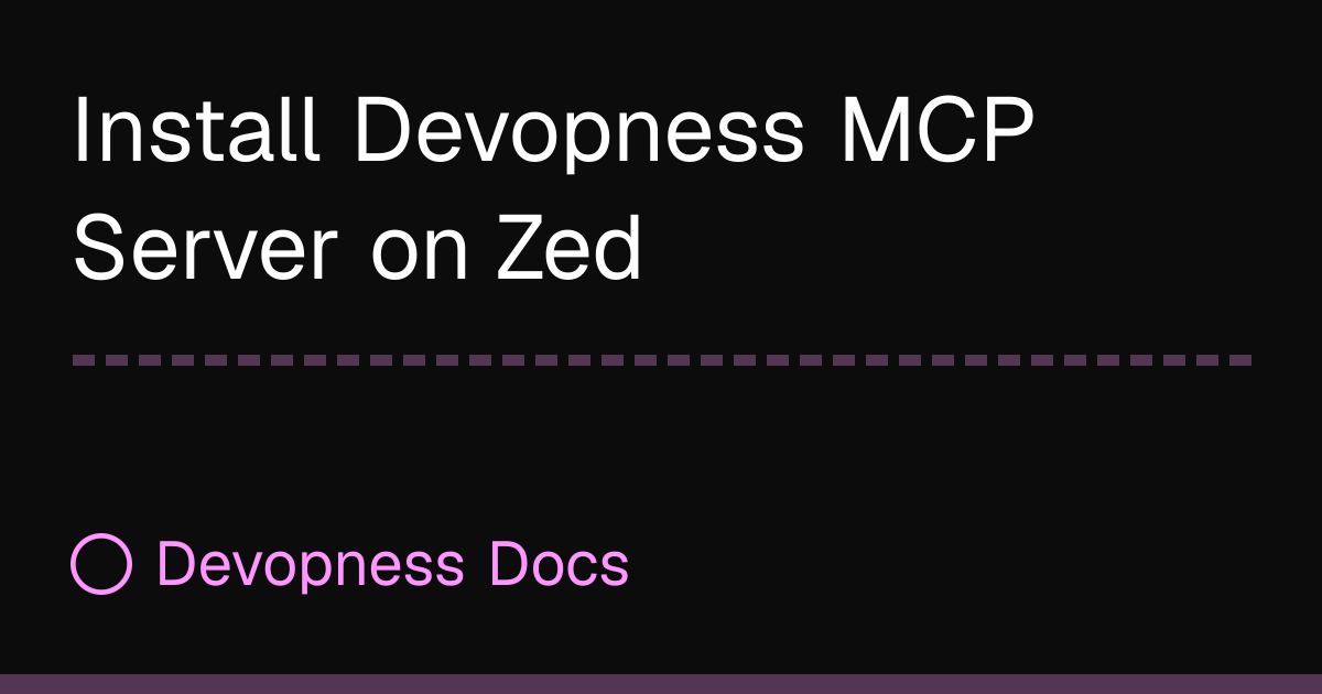Install Devopness MCP Server on Zed | Devopness Docs