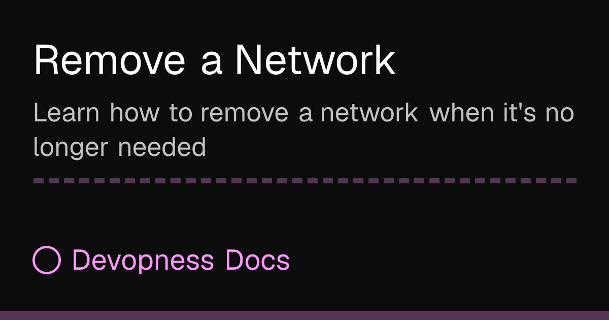 Remove a Network | Devopness Docs