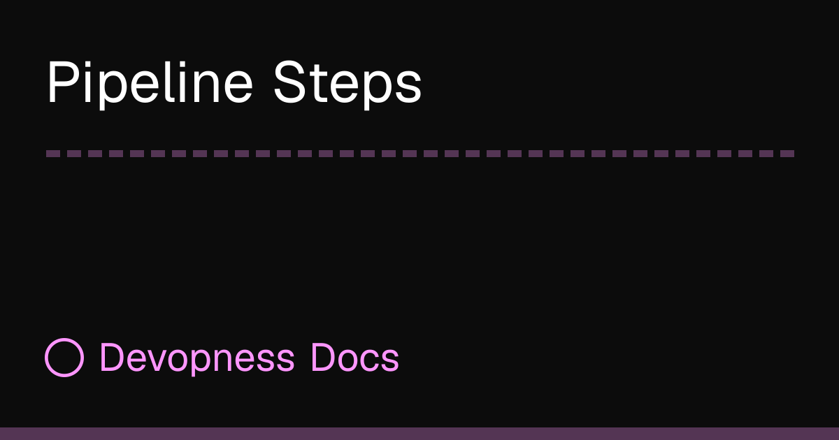 Pipeline Steps | Devopness Docs