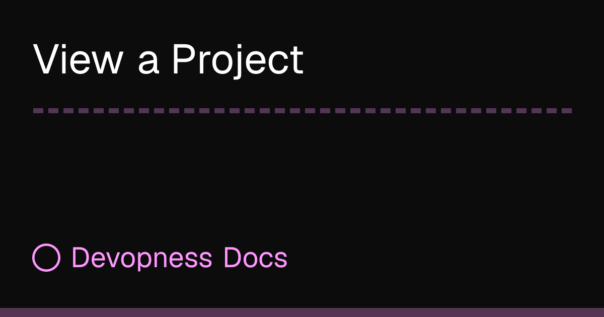 View a Project | Devopness Docs