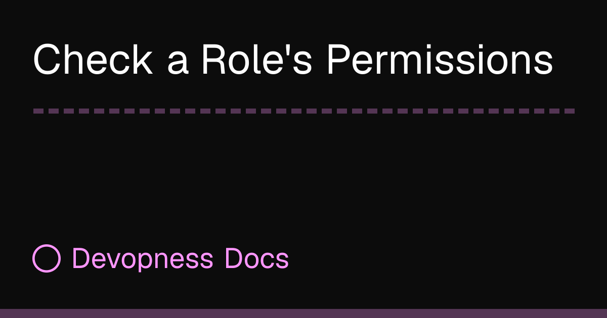 Check a Role's Permissions | Devopness Docs