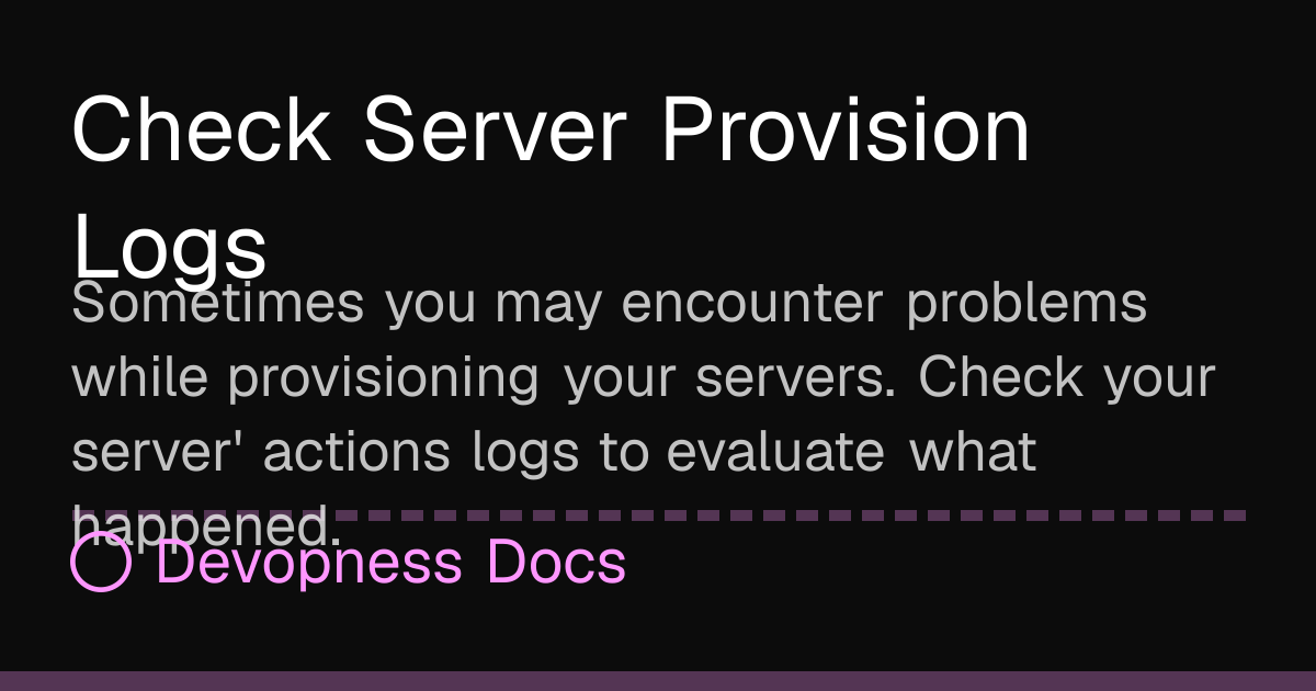 Check Server Provision Logs | Devopness Docs