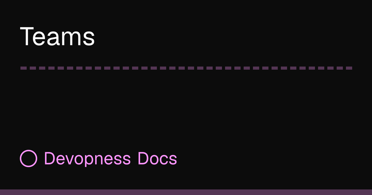 Teams | Devopness Docs